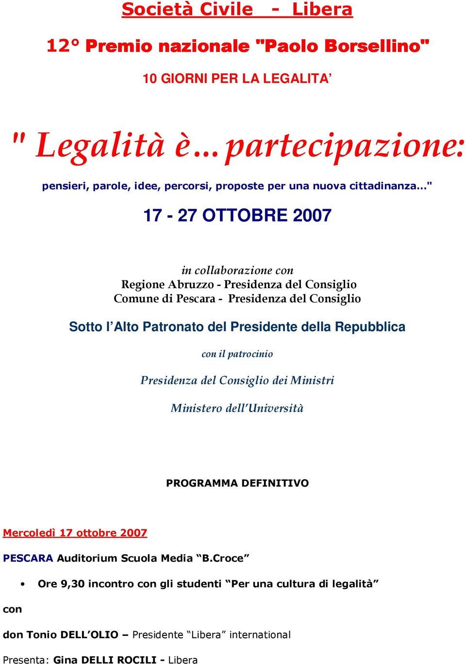 Presidente della Repubblica con il patrocinio Presidenza del Consiglio dei Ministri Ministero dell Università PROGRAMMA DEFINITIVO Mercoledì 17 ottobre 2007 PESCARA