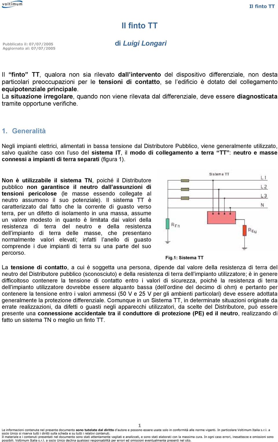 La situazione irregolare, quando non viene rilevata dal differenziale, deve essere diagnosticata tramite opportune verifiche.