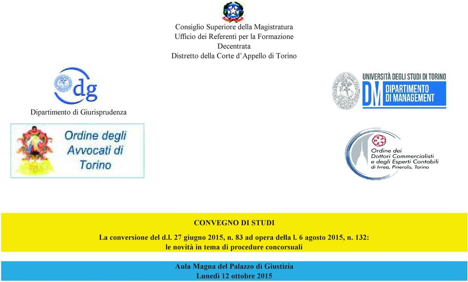 CONVEGNO DI STUDI Laconversionedeld.l.27giugno2015,n.83adoperadellal.6agosto2015,n.