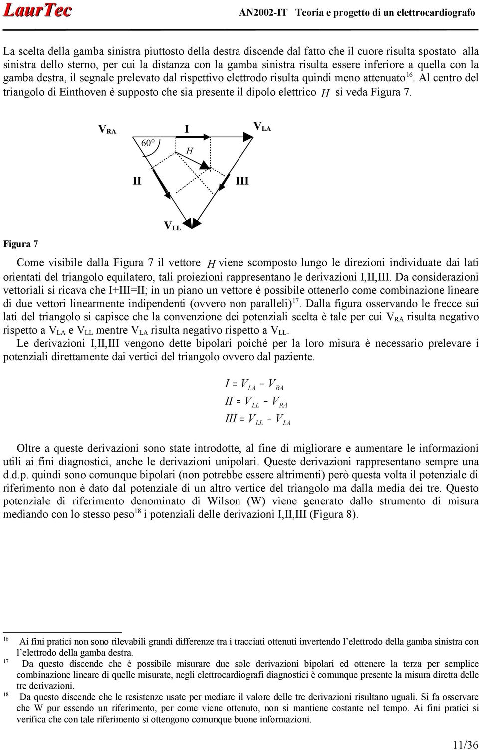 Al centro del triangolo di Einthoven è supposto che sia presente il dipolo elettrico H si veda Figura 7.