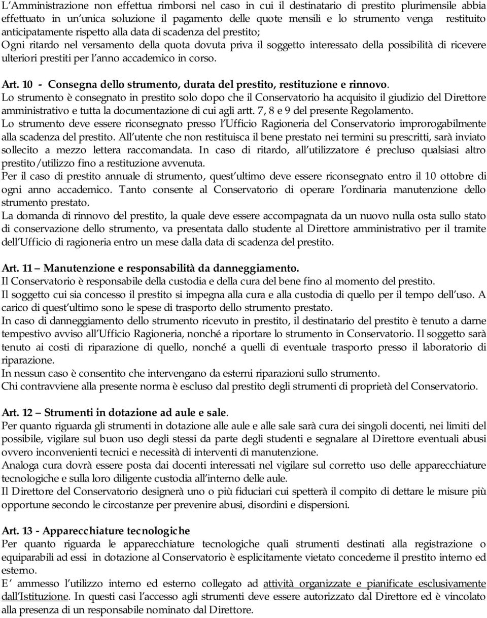 per l anno accademico in corso. Art. 10 - Consegna dello strumento, durata del prestito, restituzione e rinnovo.