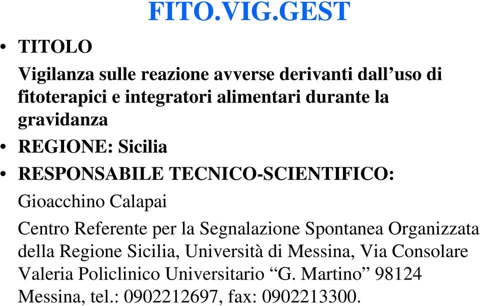 durante la gravidanza REGIONE: Sicilia RESPONSABILE TECNICO-SCIENTIFICO: Gioacchino Calapai Centro