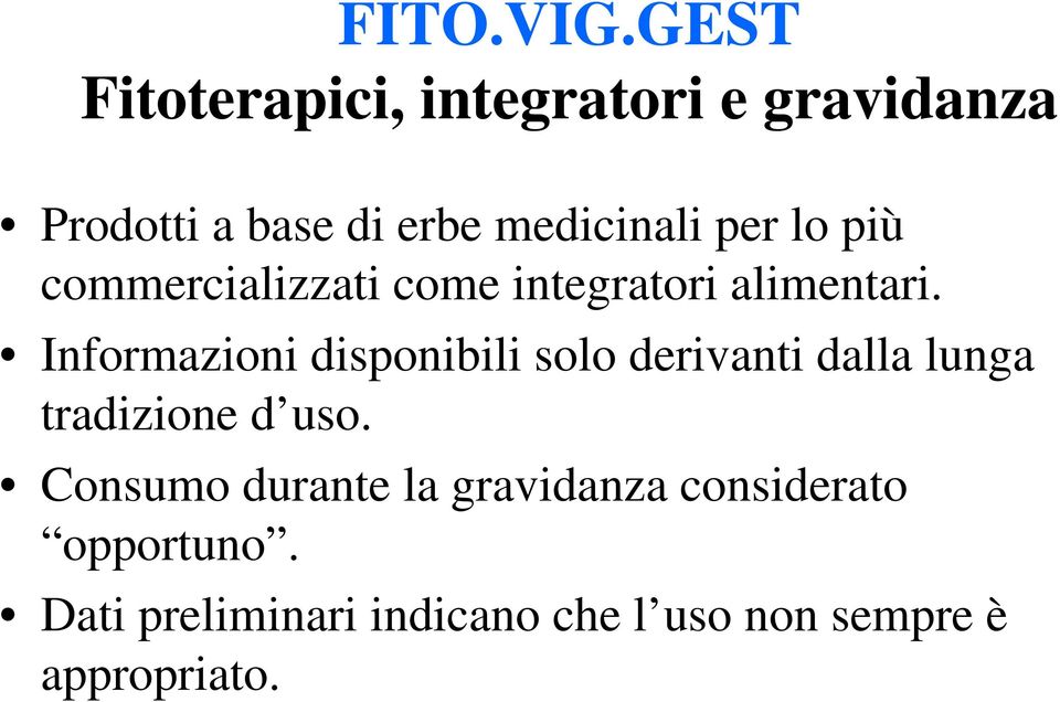 lo più commercializzati come integratori alimentari.