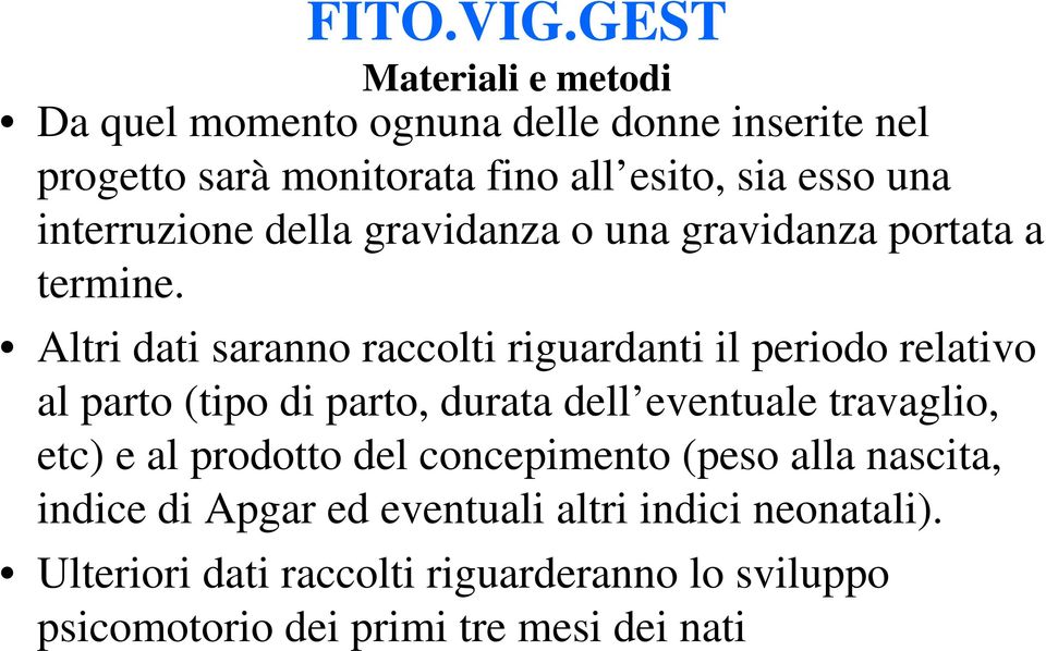 interruzione della gravidanza o una gravidanza portata a termine.