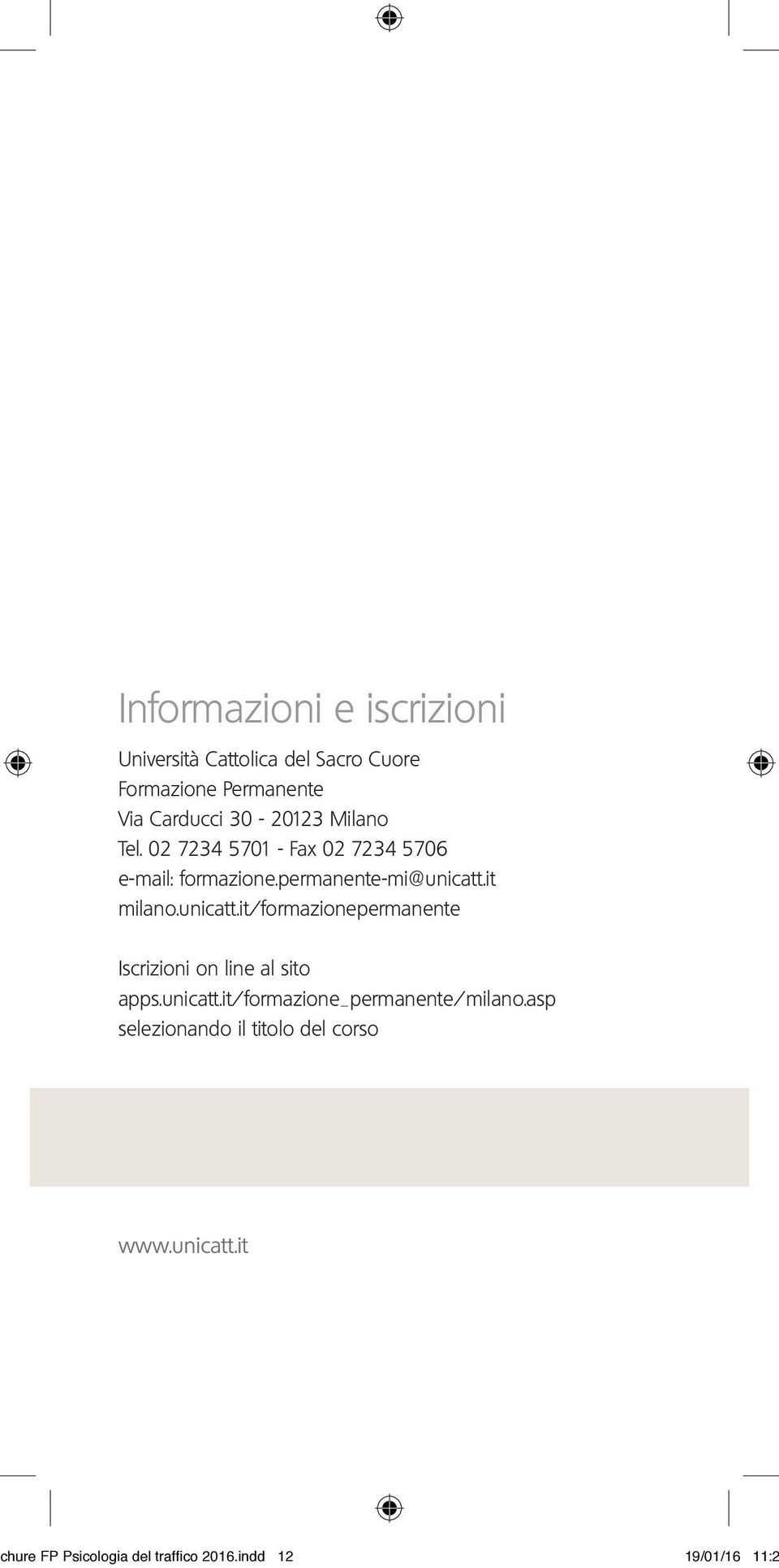 unicatt.it/formazionepermanente Iscrizioni on line al sito apps.unicatt.it/formazione_permanente/milano.