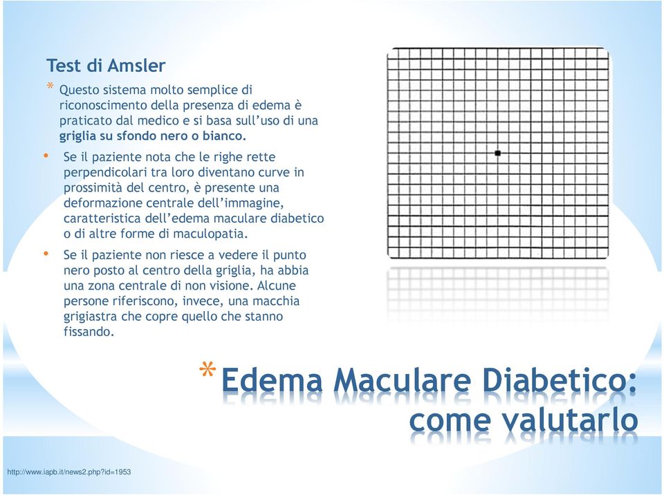 dell edema maculare diabetico o di altre forme di maculopatia.