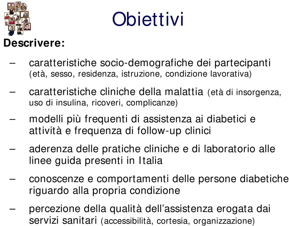 frequenza di follow-up clinici aderenza delle pratiche cliniche e di laboratorio alle linee guida presenti in Italia conoscenze e comportamenti delle