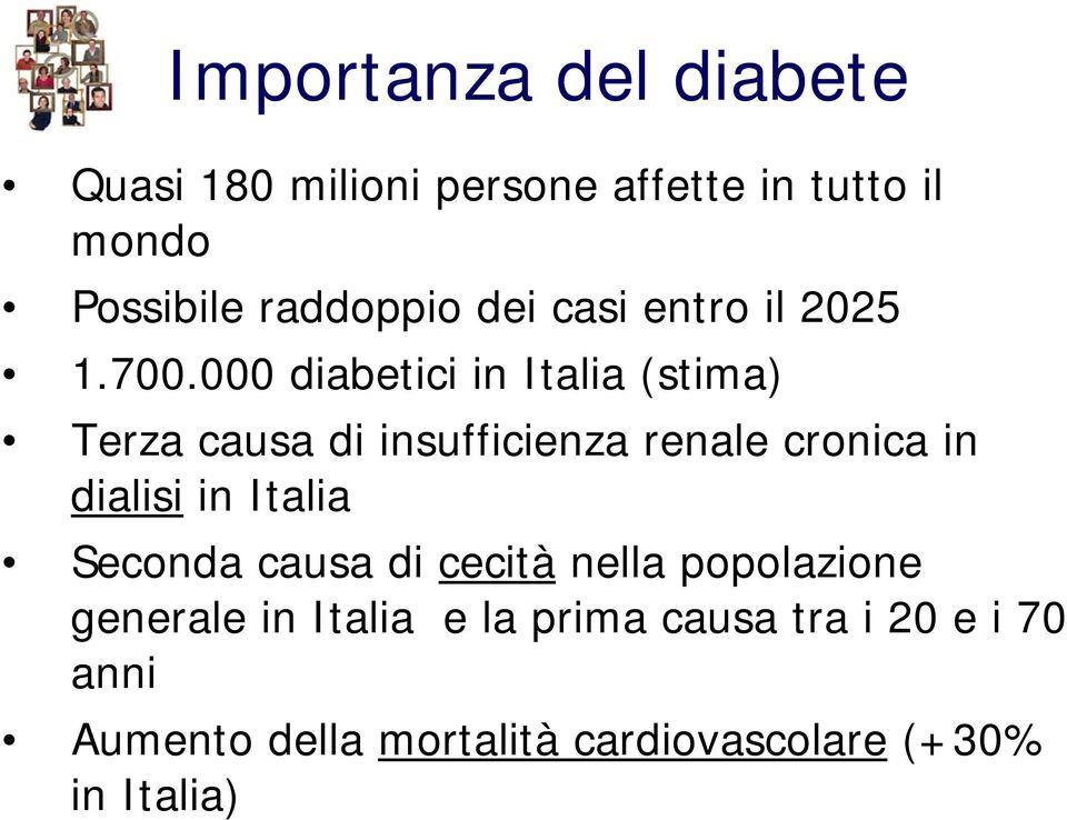 000 diabetici in Italia (stima) Terza causa di insufficienza renale cronica in dialisi in