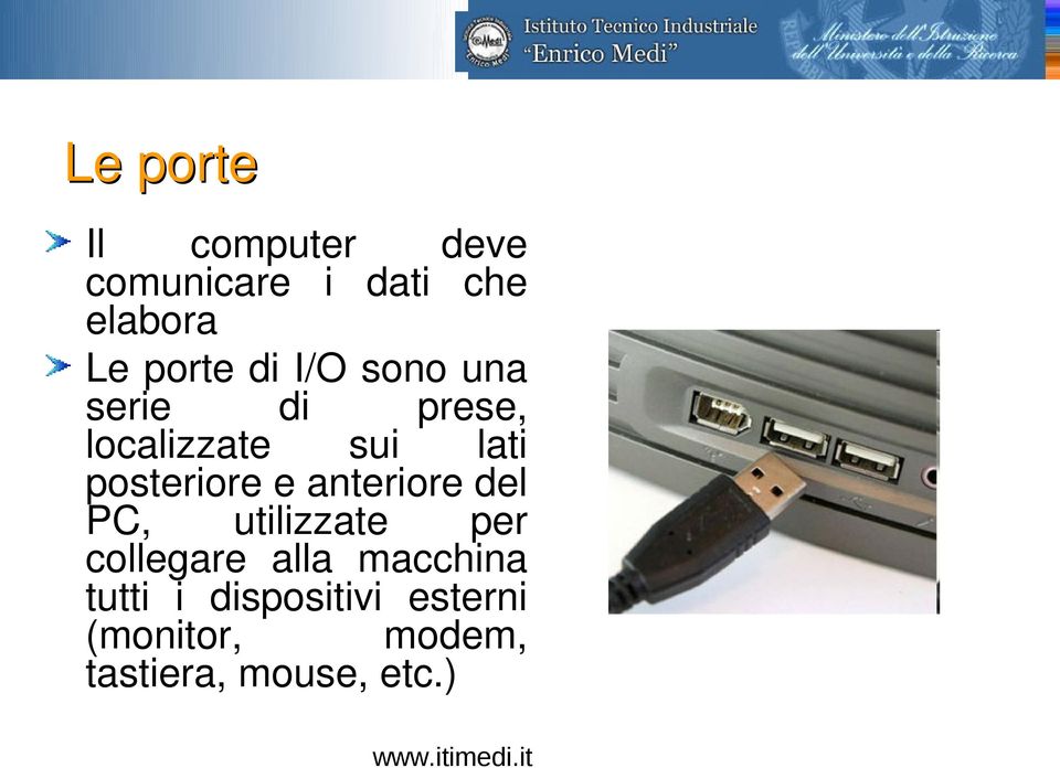 posteriore e anteriore del PC, utilizzate per collegare alla