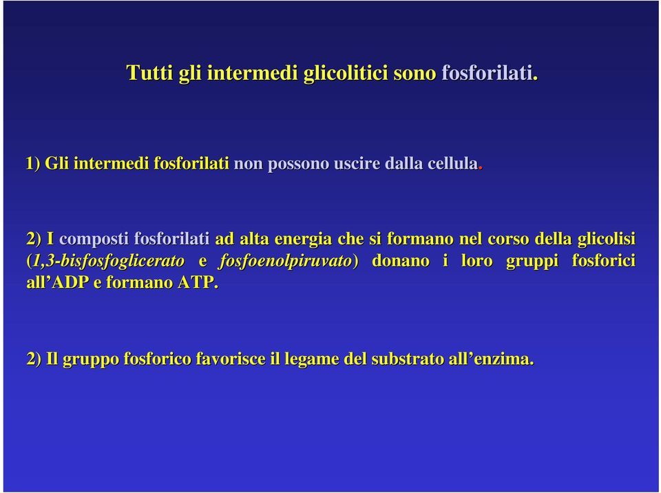 2) I composti fosforilati ad alta energia che si formano nel corso della glicolisi