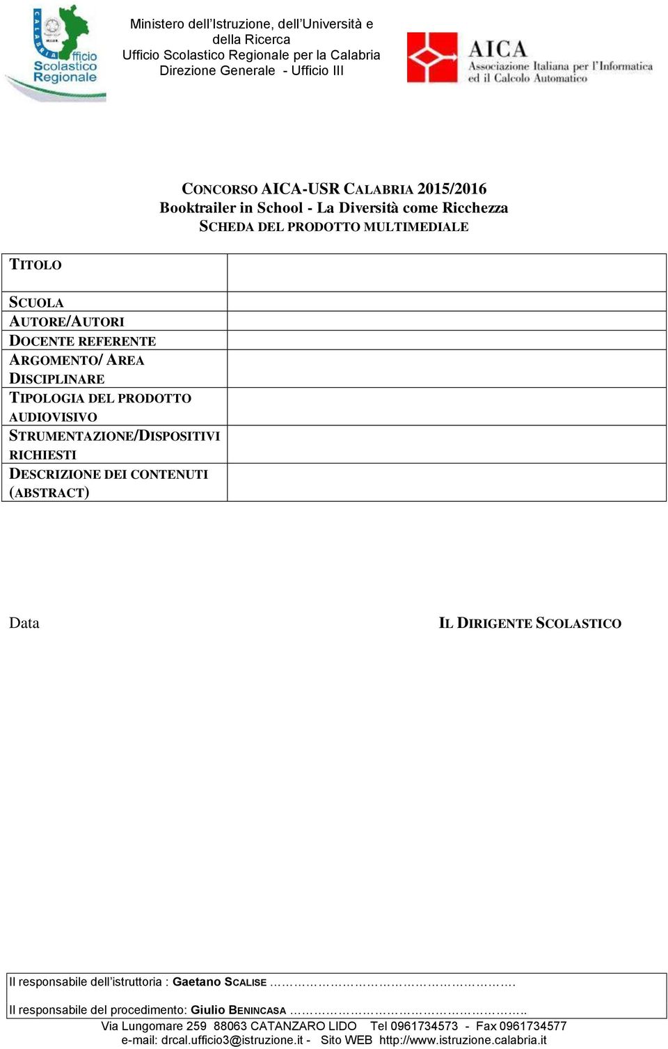 REFERENTE ARGOMENTO/ AREA DISCIPLINARE TIPOLOGIA DEL PRODOTTO AUDIOVISIVO