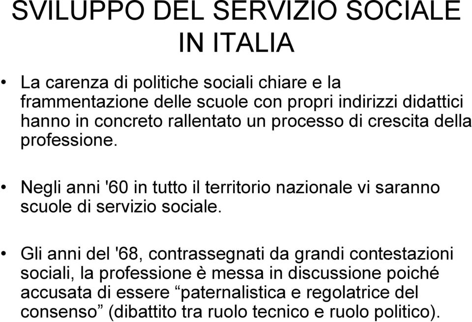 Negli anni '60 in tutto il territorio nazionale vi saranno scuole di servizio sociale.