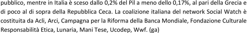 La coalizione italiana del network Social Watch è costituita da Acli, Arci, Campagna