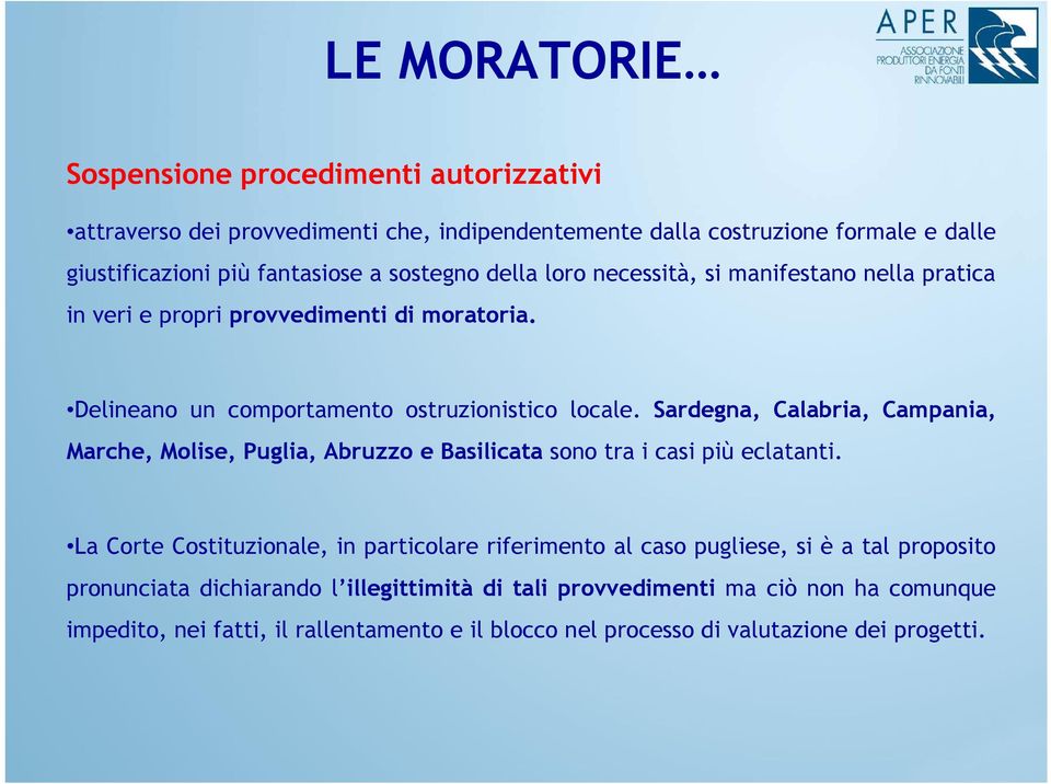 Sardegna, Calabria, Campania, Marche, Molise, Puglia, Abruzzo e Basilicata sono tra i casi più eclatanti.