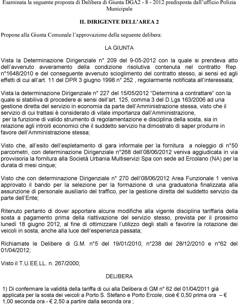 n 1648/2010 e del conseguente avvenuto scioglimento del contratto stesso, ai sensi ed agli effetti di cui all art.