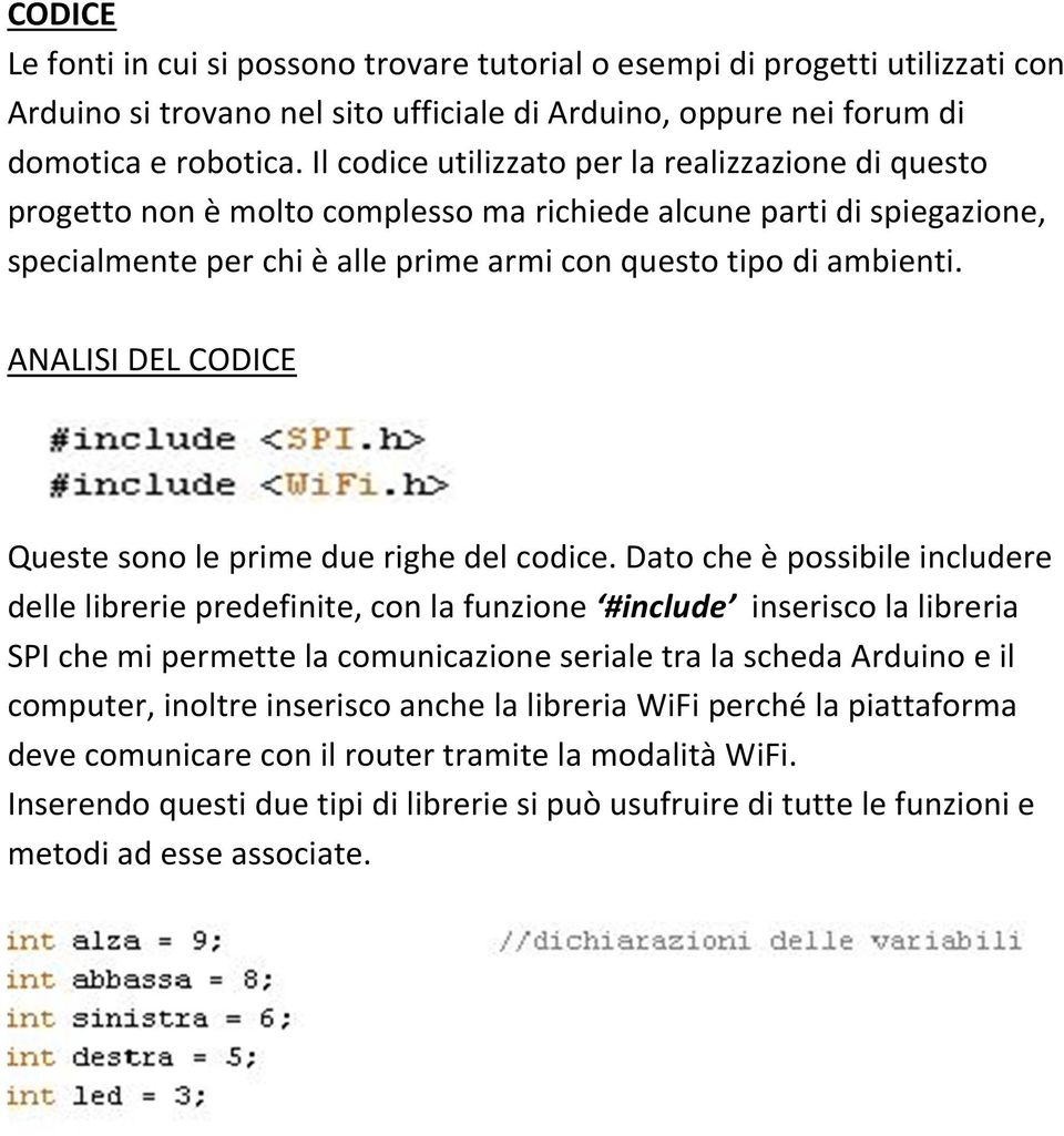 ANALISI DEL CODICE Queste sono le prime due righe del codice.