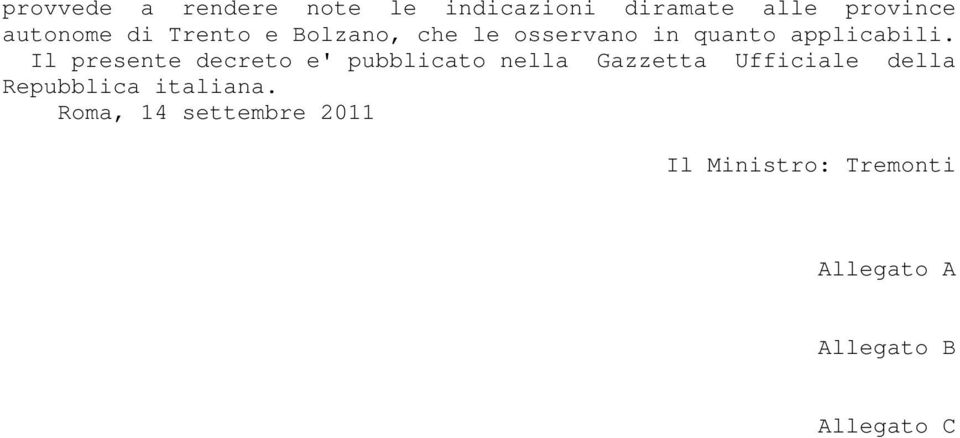 Il presente decreto e' pubblicato nella Gazzetta Ufficiale della