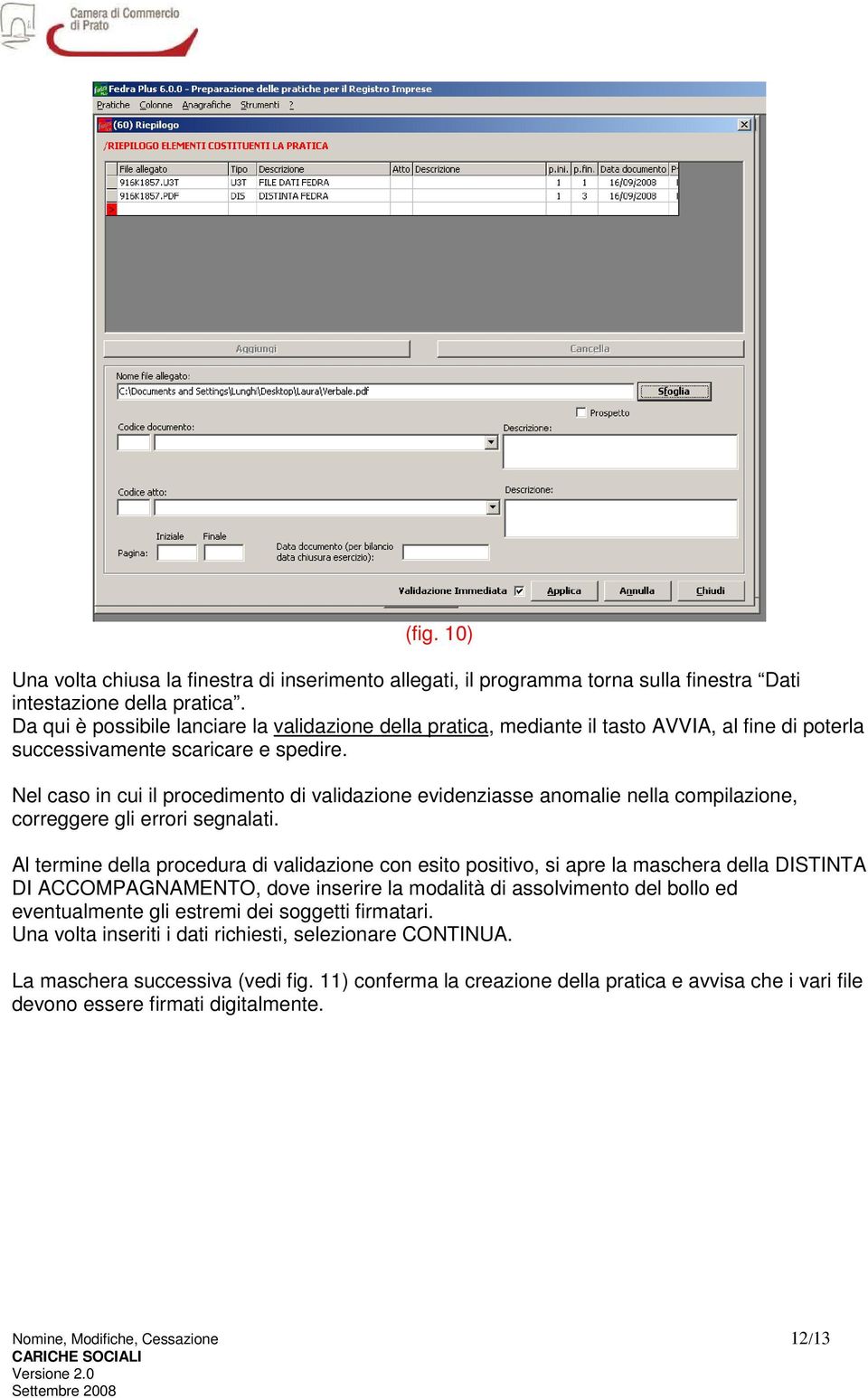 Nel caso in cui il procedimento di validazione evidenziasse anomalie nella compilazione, correggere gli errori segnalati.