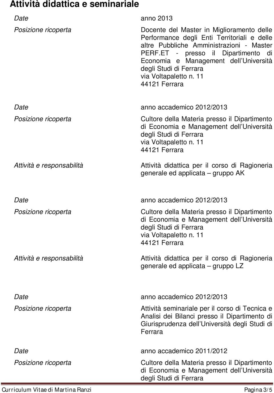 ET - presso il Dipartimento di Economia e Management dell Università Date anno accademico 2012/2013 generale ed applicata gruppo AK Date anno accademico