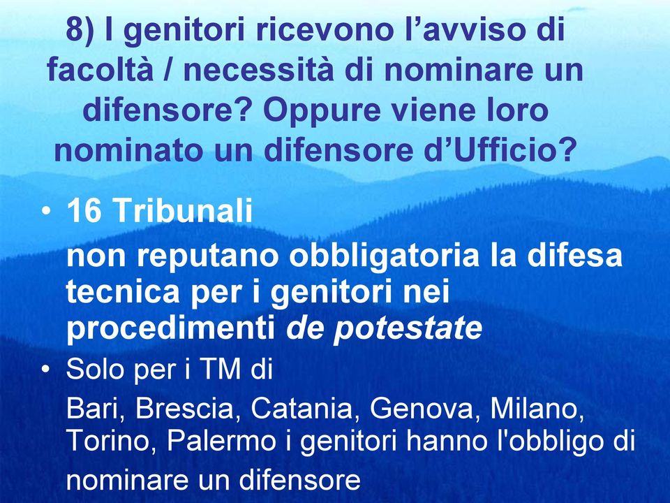 16 Tribunali non reputano obbligatoria la difesa tecnica per i genitori nei procedimenti