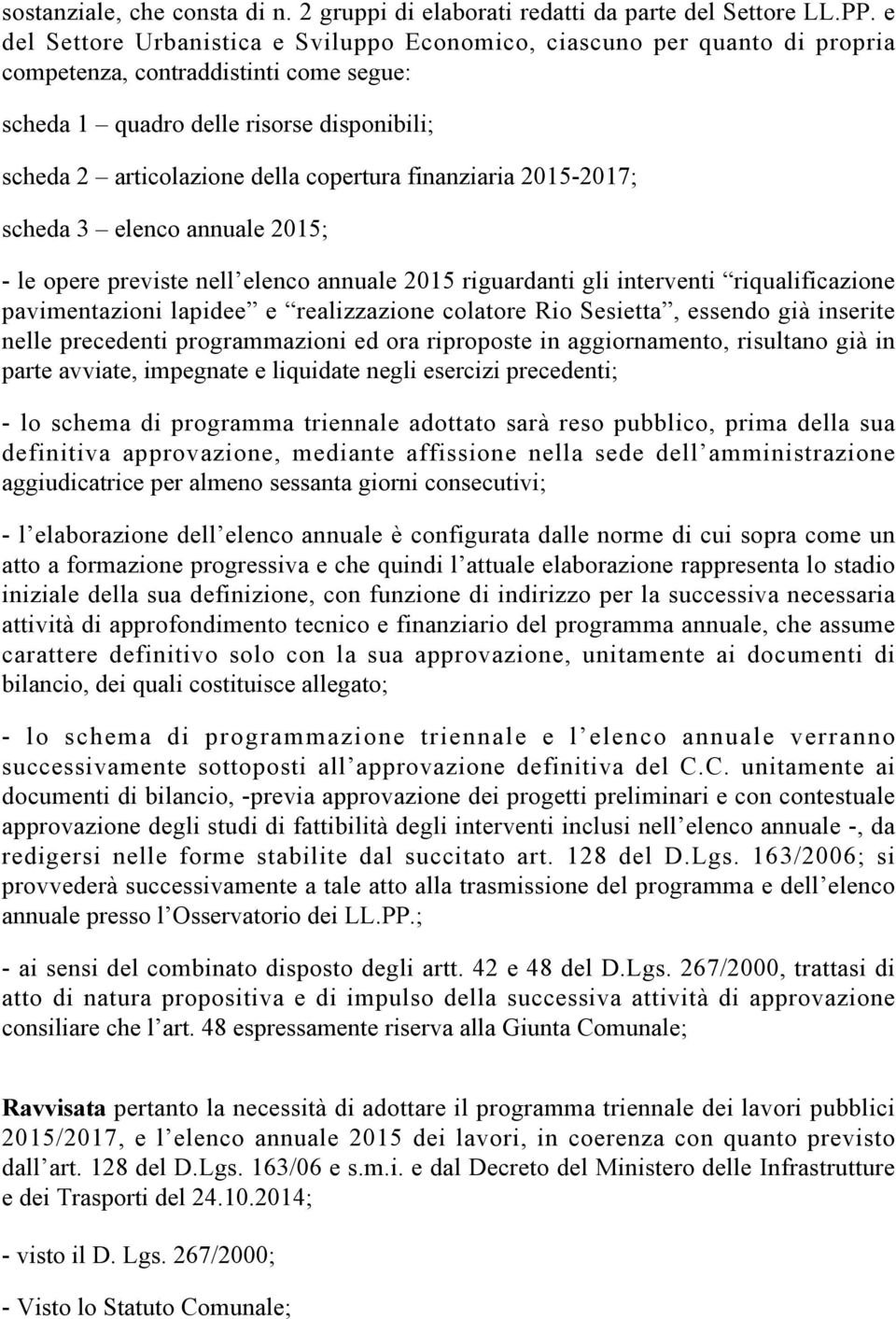 copertura finanziaria 2015-2017; scheda 3 elenco annuale 2015; - le opere previste nell elenco annuale 2015 riguardanti gli interventi riqualificazione pavimentazioni lapidee e realizzazione colatore