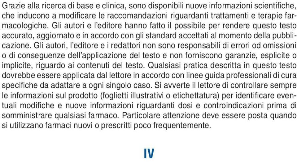 Gli autori, l editore e i redattori non sono responsabili di errori od omissioni o di conseguenze dell applicazione del testo e non forniscono garanzie, esplicite o implicite, riguardo ai contenuti