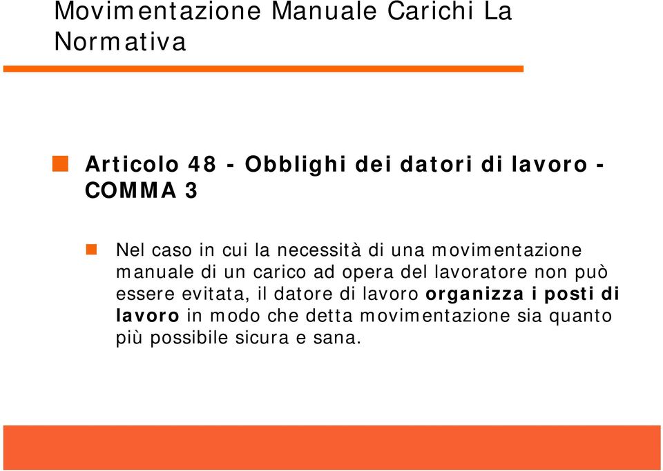 lavoratore non può essere evitata, il datore di lavoro organizza i posti di