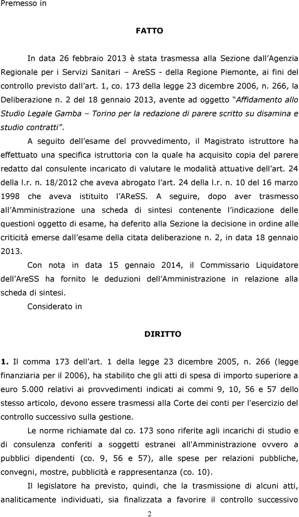 2 del 18 gennaio 2013, avente ad oggetto Affidamento allo Studio Legale Gamba Torino per la redazione di parere scritto su disamina e studio contratti.
