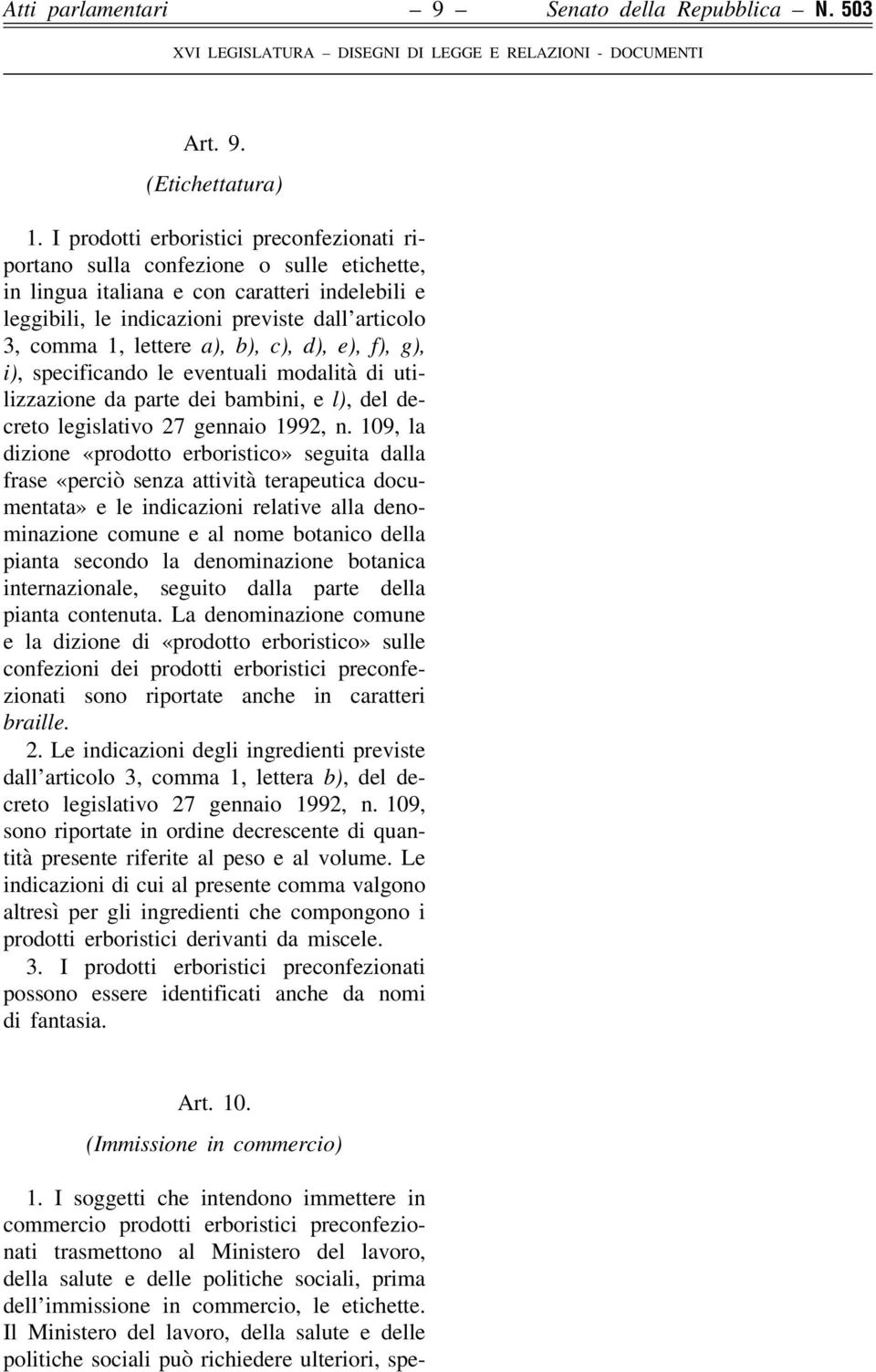 lettere a), b), c), d), e), f), g), i), specificando le eventuali modalità di utilizzazione da parte dei bambini, e l), del decreto legislativo 27 gennaio 1992, n.