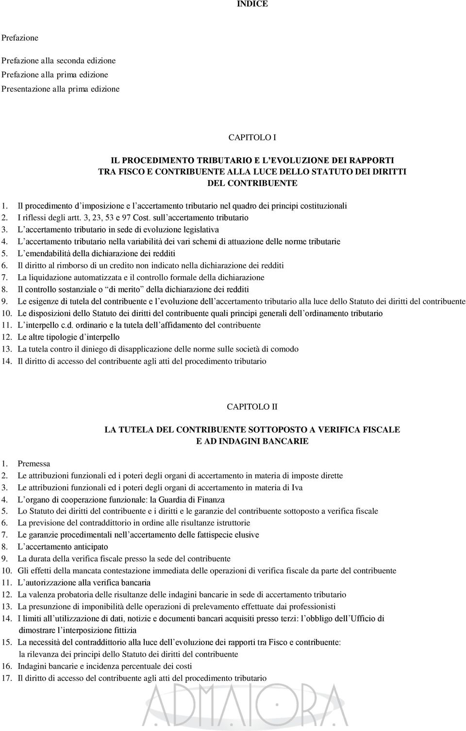 3, 23, 53 e 97 Cost. sull accertamento tributario 3. L accertamento tributario in sede di evoluzione legislativa 4.