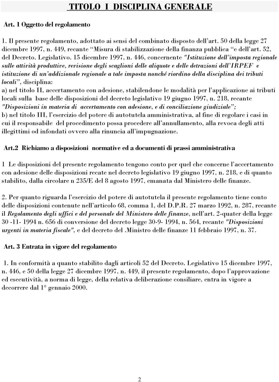 446, concernente "Istituzione dell imposta regionale sulle attività produttive, revisione degli scaglioni delle aliquote e delle detrazioni dell IRPEF e istituzione di un addizionale regionale a tale