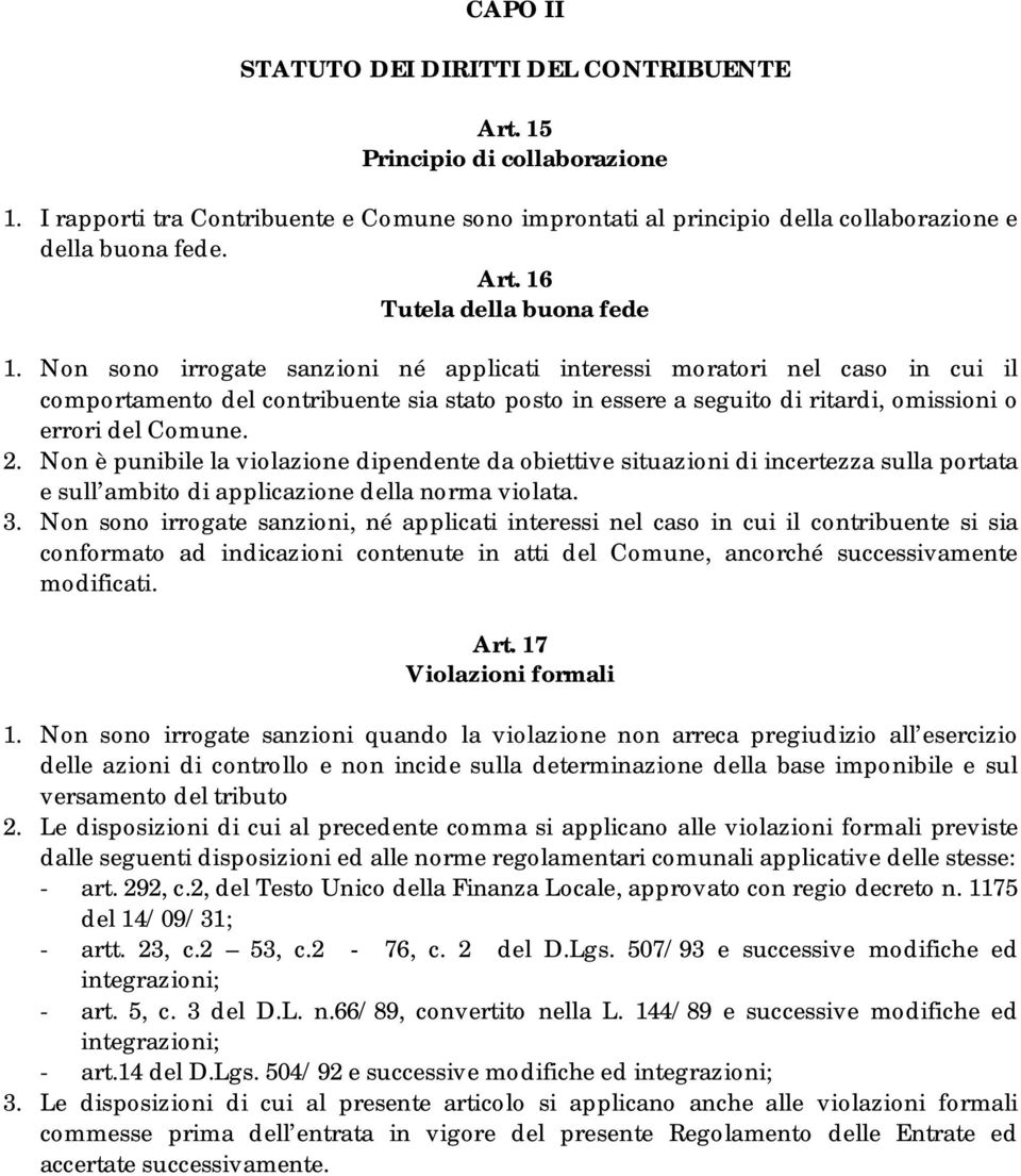 Non è punibile la violazione dipendente da obiettive situazioni di incertezza sulla portata e sull ambito di applicazione della norma violata. 3.