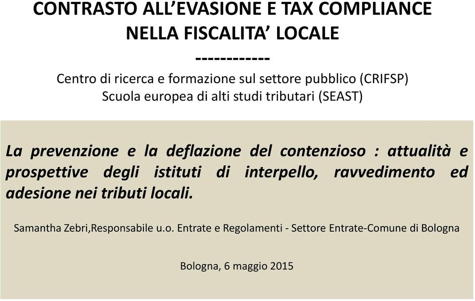 contenzioso : attualità e prospettive degli istituti di interpello, ravvedimento ed adesione nei tributi locali.