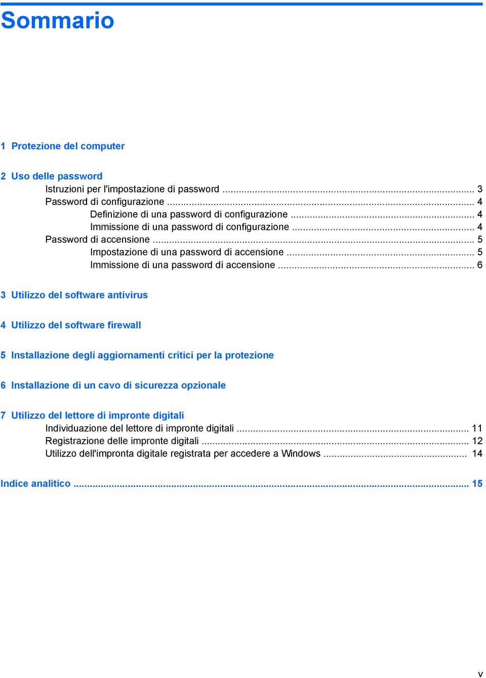 .. 6 3 Utilizzo del software antivirus 4 Utilizzo del software firewall 5 Installazione degli aggiornamenti critici per la protezione 6 Installazione di un cavo di sicurezza opzionale 7