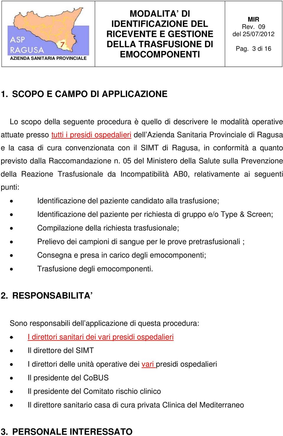 la casa di cura convenzionata con il SIMT di Ragusa, in conformità a quanto previsto dalla Raccomandazione n.
