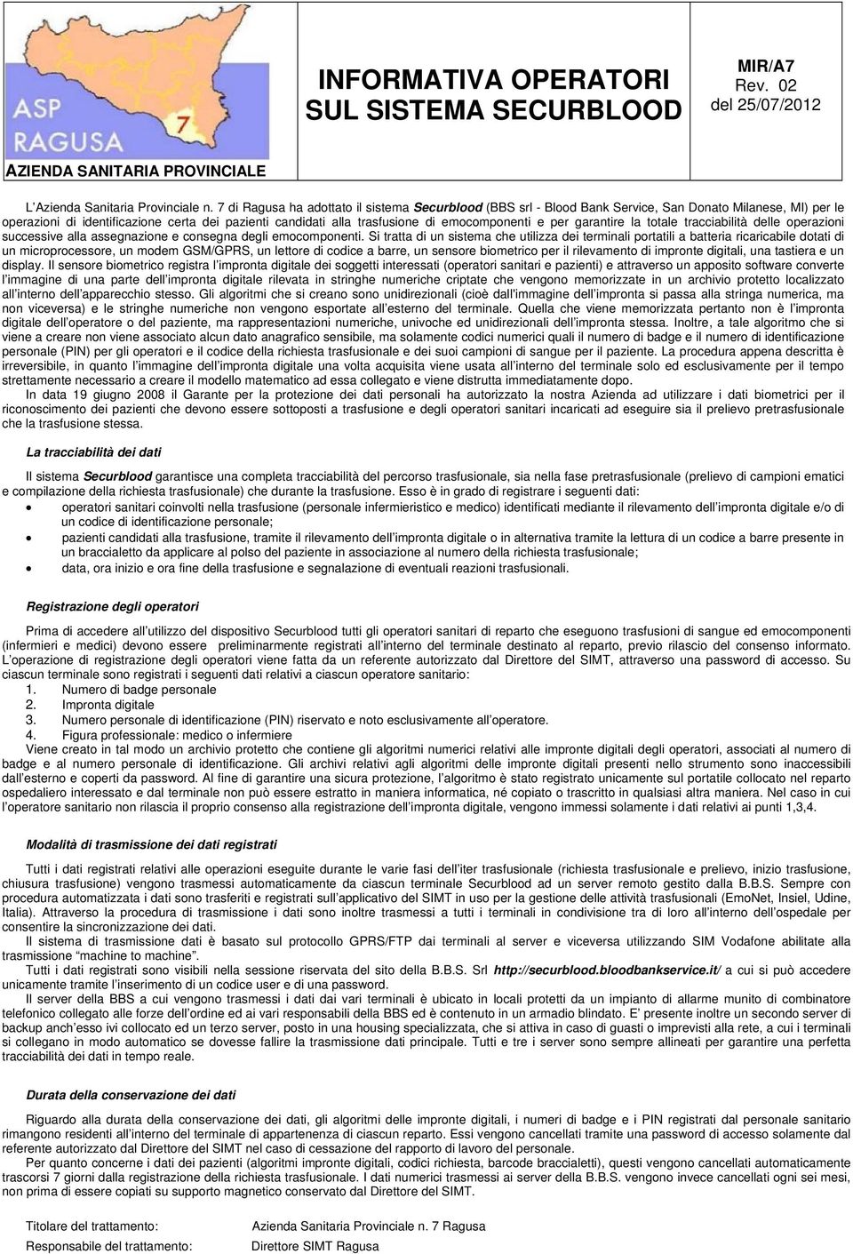 emocomponenti e per garantire la totale tracciabilità delle operazioni successive alla assegnazione e consegna degli emocomponenti.