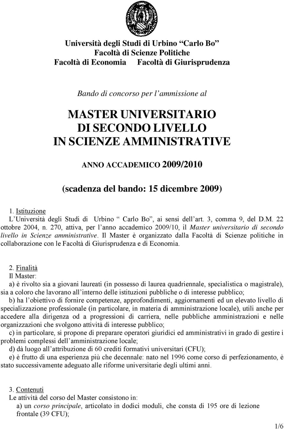 270, attiva, per l anno accademico 2009/10, il Master universitario di secondo livello in Scienze amministrative.