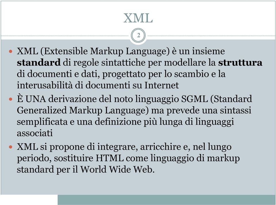 (Standard Generalized Markup Language) ma prevede una sintassi semplificata e una definizione più lunga di linguaggi associati