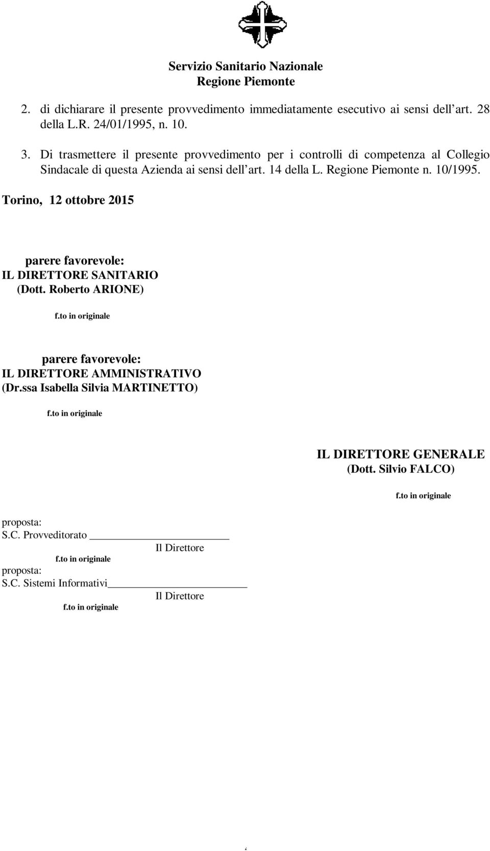 10/1995. Torino, 12 ottobre 2015 parere favorevole: IL DIRETTORE SANITARIO (Dott.