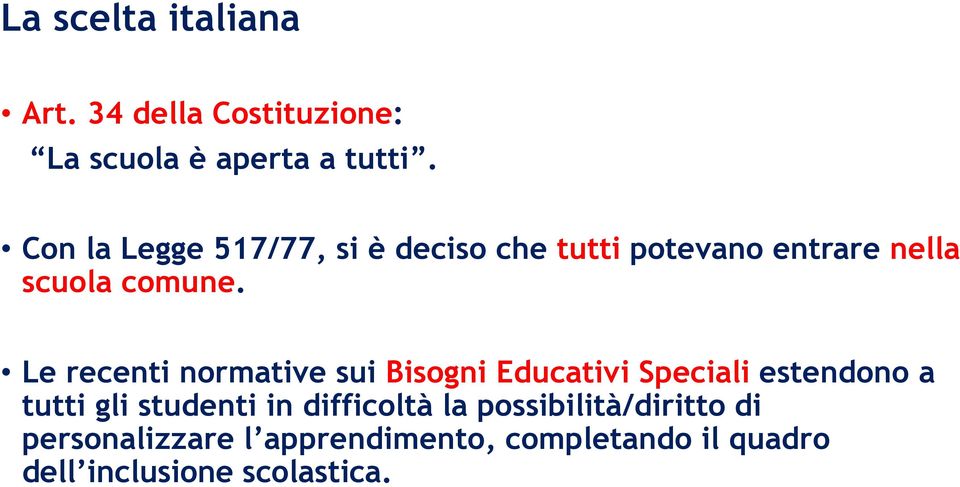 Le recenti normative sui Bisogni Educativi Speciali estendono a tutti gli studenti in