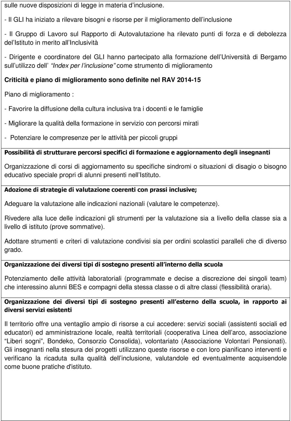 merito all Inclusività - Dirigente e coordinatore del GLI hanno partecipato alla formazione dell Università di Bergamo sull utilizzo dell Index per l inclusione come strumento di miglioramento