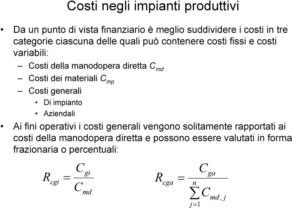 materiali mp osti generali Di impianto Aziendali Ai fini operativi i costi generali vengono solitamente rapportati