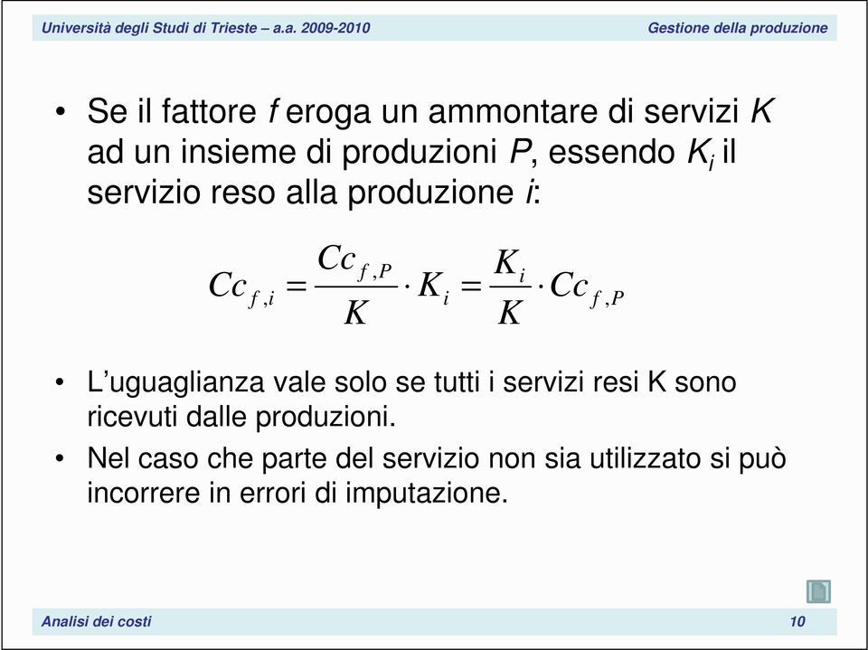 solo se tutti i servizi resi K sono ricevuti dalle produzioni.