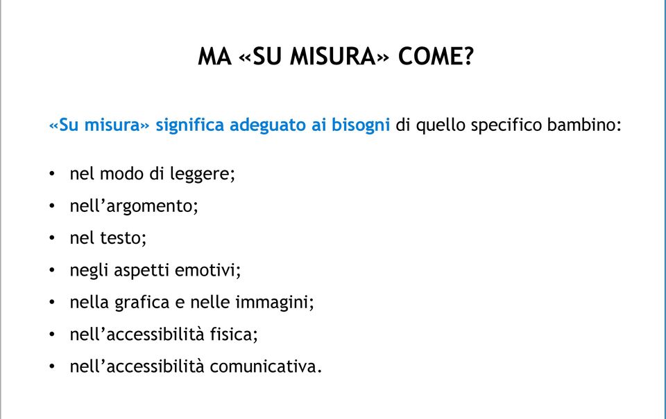 bambino: nel modo di leggere; nell argomento; nel testo; negli