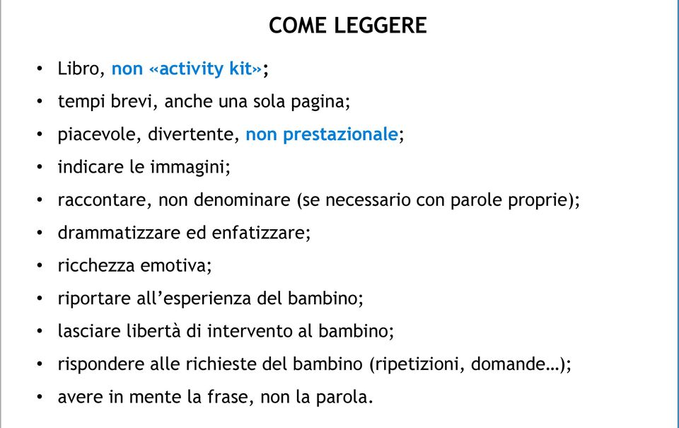 drammatizzare ed enfatizzare; ricchezza emotiva; riportare all esperienza del bambino; lasciare libertà di