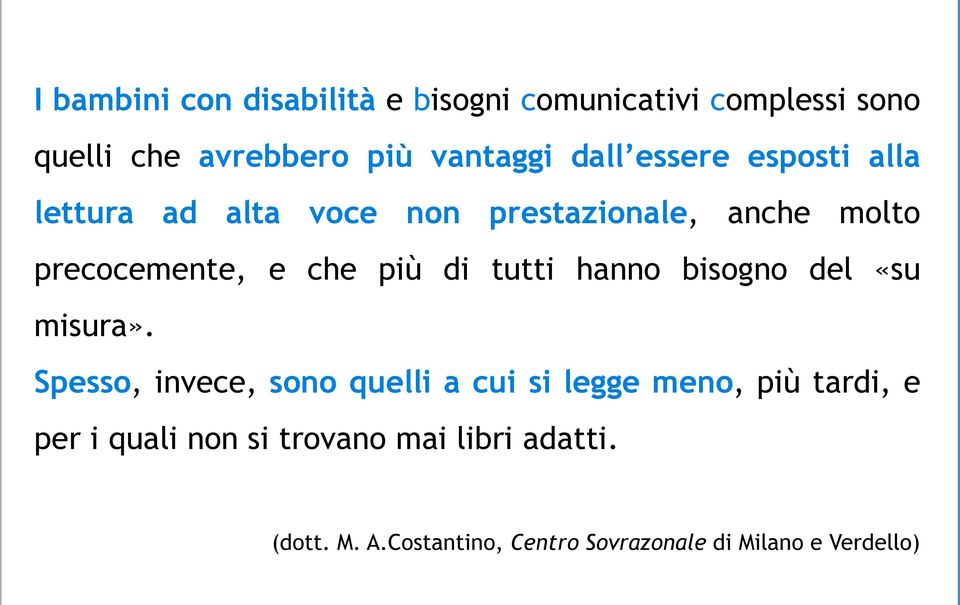 tutti hanno bisogno del «su misura».