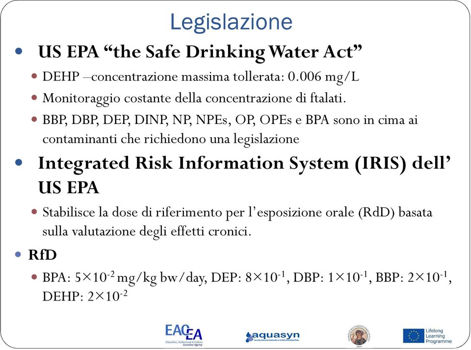BBP, DBP, DEP, DINP, NP, NPEs, OP, OPEs e BPA sono in cima ai contaminanti che richiedono una legislazione Integrated Risk