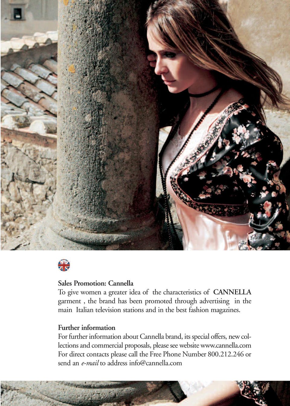Further information For further information about Cannella brand, its special offers, new collections and commercial