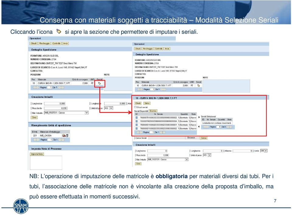 NB: L operazione di imputazione delle matricole è obbligatoria per materiali diversi dai tubi.