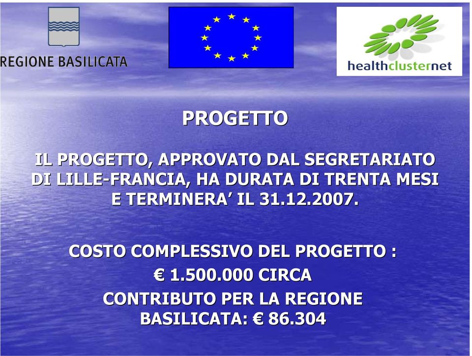 IL 31.12.2007. COSTO COMPLESSIVO DEL PROGETTO : 1.